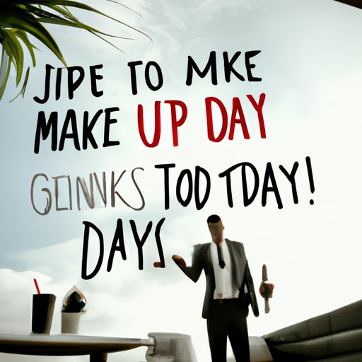 Tips on How to Make the Most of Your Day