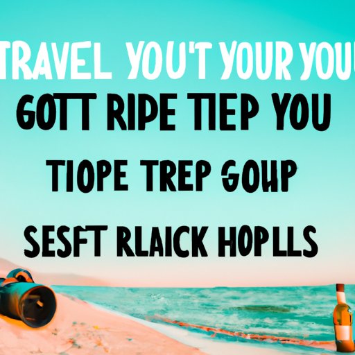 Tips for Making the Most of Your Next Trip