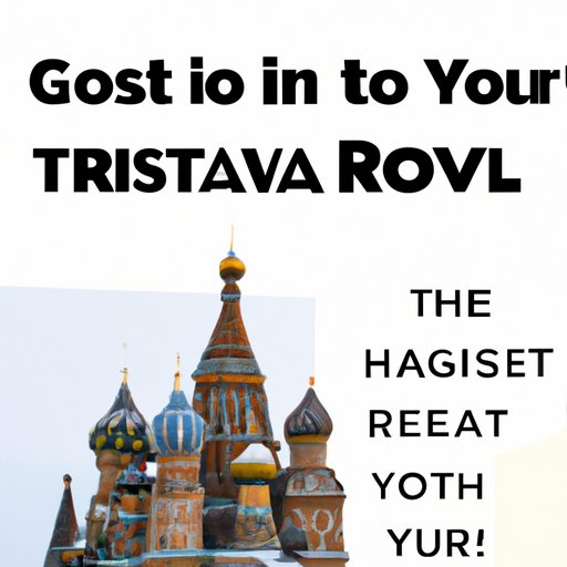 A Guide to Visiting Russia: What You Need to Know Before You Go