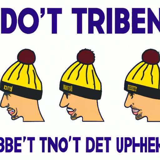 The Benefits of Wearing a Do Not Trip Beanie