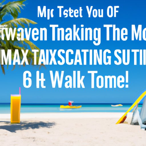 Maximizing Your Time: How to Get the Most Out of 4 Weeks of Vacation