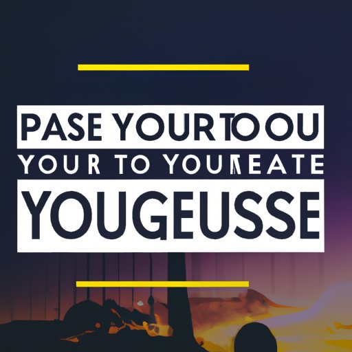 Embrace Your Passions and Pursue Your Goals