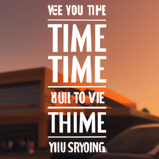 Make Sure You Have Enough Time to See Everything You Want to See