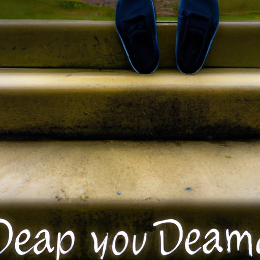 Taking Steps Toward Your Dreams: What You Need to Do
