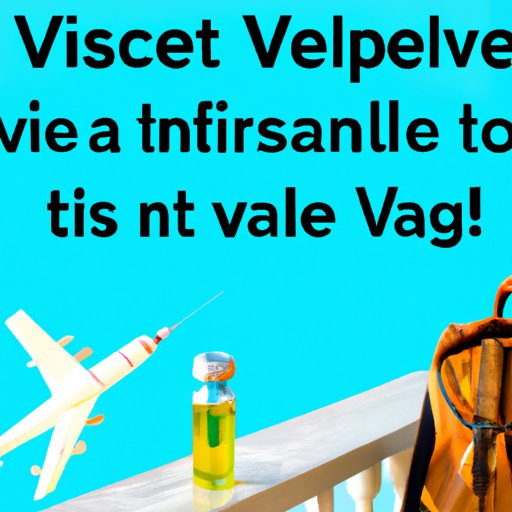 Navigating Fully Vaccinated Travel: Tips and Tricks for Making the Most of Your Trip