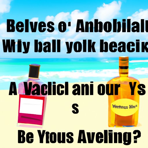 The Pros and Cons of Bringing Your Own Booze on Vacation