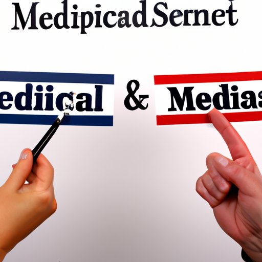 Explaining the differences between Medicare and Medicaid