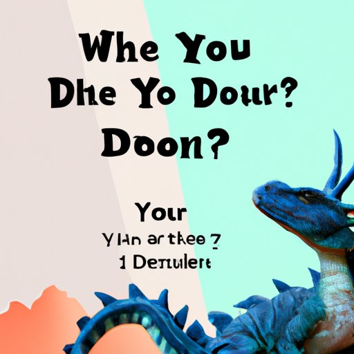 Discover Your Inner Dragon: Find Out What Kind of Dragon You Are