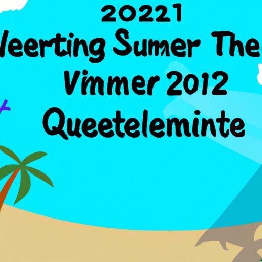 When is Summer Vacation 2022? Exploring Planning Tips, Benefits and Destinations The