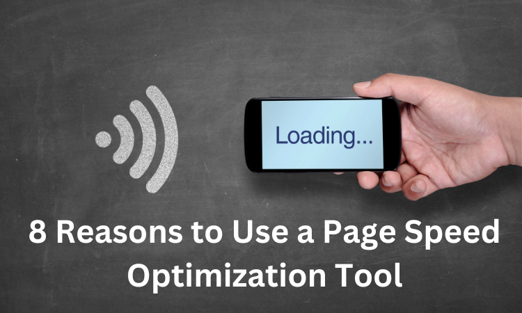 8 Reasons to Use a Page Speed Optimization Tool